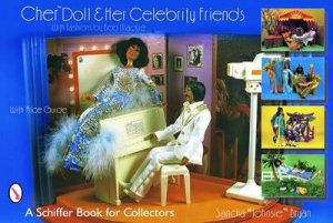 Cher Doll and Her Celebrity Friends: With Fashions by Bob Mackie by BRYAN SANDRA \