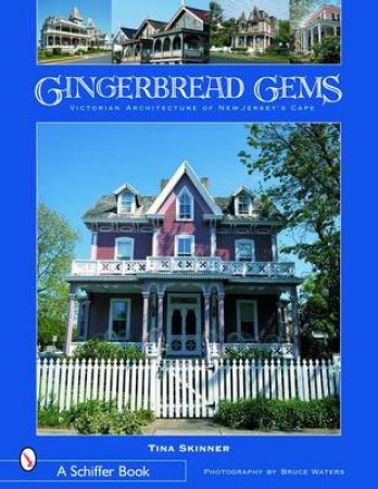 Gingerbread Gems: Victorian Architecture of Cape May by SKINNER TINA