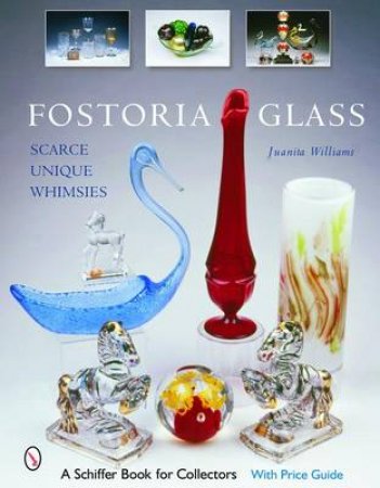 Ftoria Glass: Scarce, Unique, and Whimsies by WILLIAMS JUANITA L.