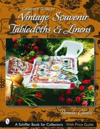 Collectors' Guide to Vintage Souvenir Tablecloths and Linens by GLASELL PAMELA