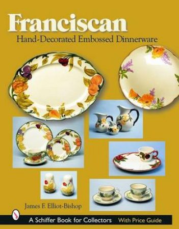 Franciscan Hand-Decorated Embsed Dinnerware by ELLIOT-BISHOP JAMES F.