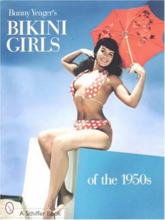 Bunny Yeager's Bikini Girls of the 1950s by YEAGER BUNNY