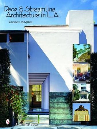 Deco and Streamline Architecture in L.A.: A Moderne City Survey by MCMILLIAN ELIZABETH