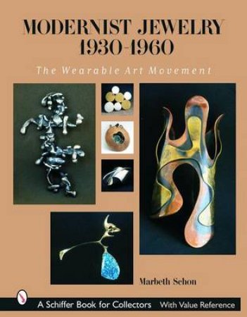 Modernist Jewelry 1930-1960: The Wearable Art Movement by SCHON MARBETH