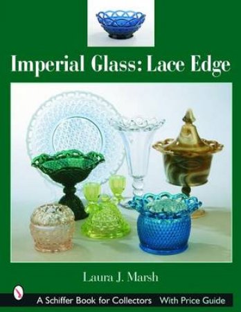 Imperial Glass: Lace Edge by MARSH LAURA J.