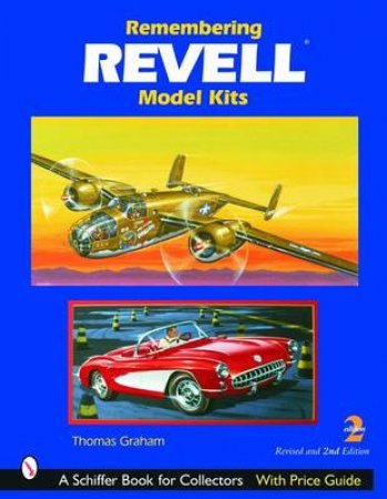 Remembering Revell Model Kits by GRAHAM THOMAS