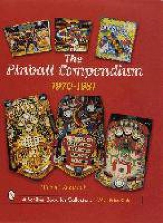 Pinball Compendium: 1970 -1981 by SHALHOUB MICHAEL