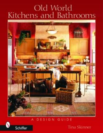 Old World Kitchens and Bathrooms: A Design Guide by CARDONA MELISSA