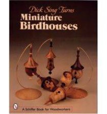 Dick Sing Turns Miniature Birdhouses