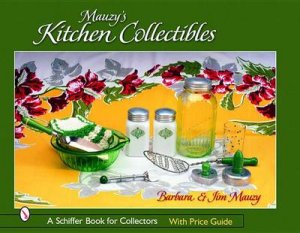 Mauzy's Kitchen Collectibles by MAUZY BARBARA & JIM