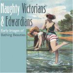 Naughty Victorians and Edwardians Early Images of Bathing Beauties