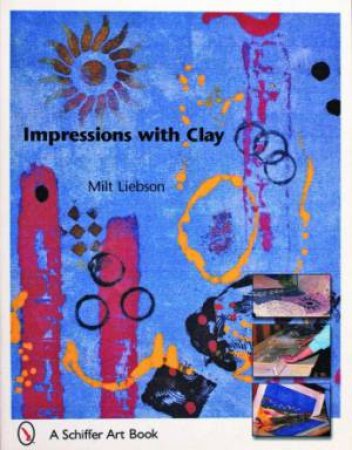 Impressions With Clay by LIEBSON MILT