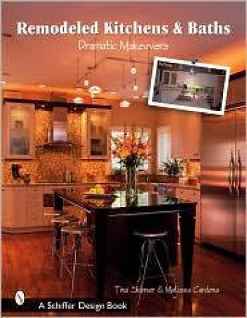 Remodeled Kitchens & Baths: Dramatic Makeovers by SKINNER T & CARDONA M.