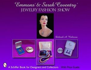 Emmons and Sarah Coventry: Jewelry Fashion Show by ROBINSON DEBORAH A.