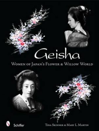 Geisha: Women of Japans Flower and Willow World by SKINNER TINA