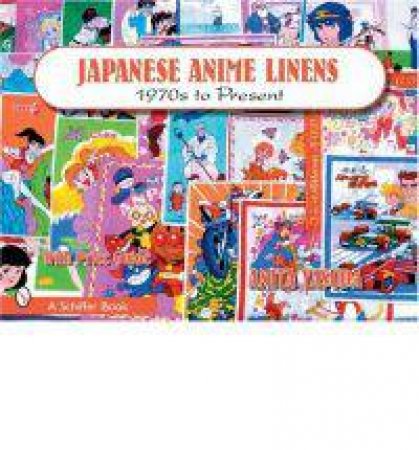 Japanese Anime Linens: 1970s to Present by YASUDA ANITA