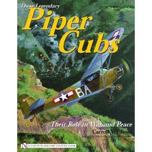 Legendary Piper Cubs: Their Role in War and Peace by GLINES CARROLL V.