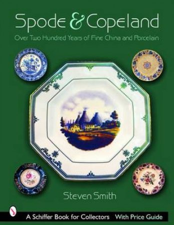 Spode and Celand: Over Two Hundred Years of Fine China and Porcelain by SMITH STEVEN