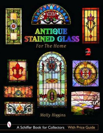 Antique Stained Glass Windows for the Home by HIGGINS MOLLY