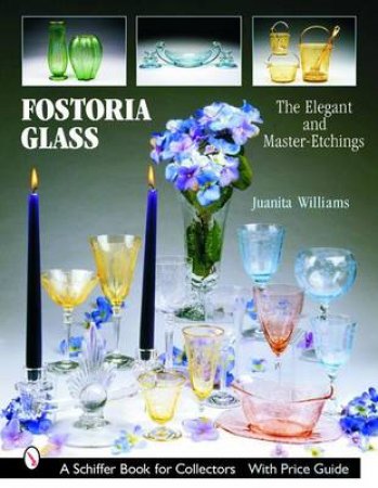 Ftoria Glass: The Elegant and Master-Etchings by WILLIAMS JUANITA L.