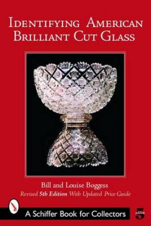 Identifying American Brilliant Cut Glass by BOGGESS BILL & LOUISE