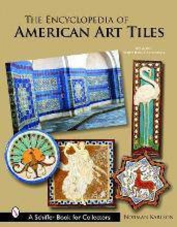 Encyclopedia of American Art Tiles: Region 6 Southern California by KARLSON  NORMAN