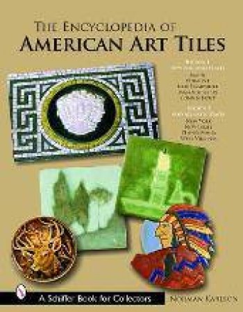 Encyclopedia of American Art Tiles: Region 1 New England States; Region 2 Mid-Atlantic States by KARLSON NORMAN