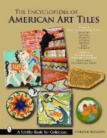 Encyclopedia of American Art Tiles: Region 4 South and Southwestern States; Region 5 Northwest and Northern California by KARLSON NORMAN