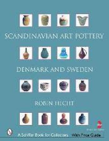 Scandinavian Art Pottery: Denmark and Sweden by HECHT MINARDI ROBIN