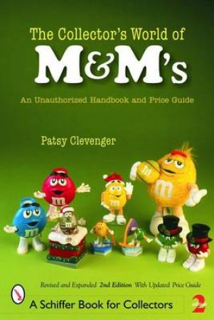 Collector's World of M&M's: An Unauthorized Handbook and Price Guide by CLEVENGER PATSY