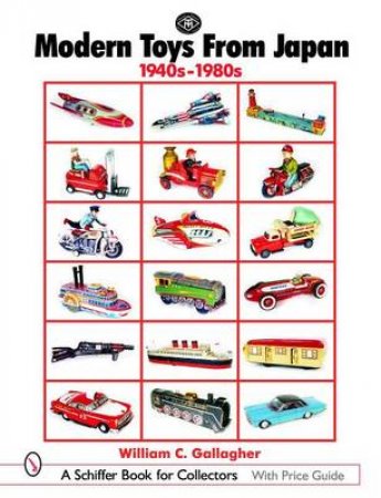 Modern Toys From Japan: 1940s-1980s by GALLAGHER WILLIAM C.