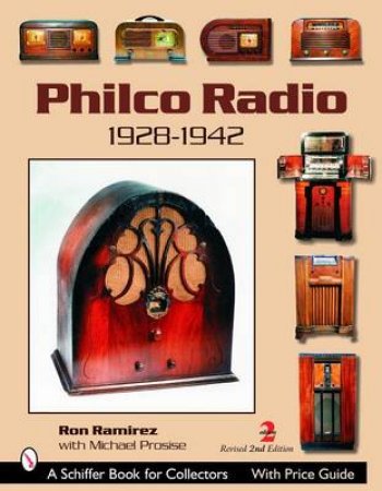 Philco Radio: 1928-1942 by RAMIREZ RON