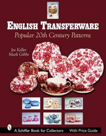 English Transferware: Pular 20th Century Patterns by KELLER JOE