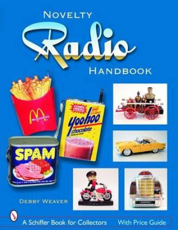 Novelty Radio Handbook and Price Guide by WEAVER DEBBY