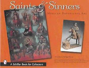 Saints and Sinners: Mexican Devotional Art by CALIFORNIA HERITAGE MUSEUM