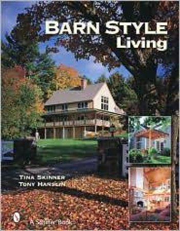 Barn Style Living: Design and Plan Inspiration for Timber Frame Homes by SKINNER TINA