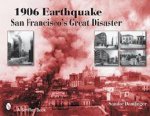1906 Earthquake San Francisc Great Disaster