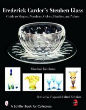 Frederick Carders Steuben Glass Guide to Shapes Numbers Colors Finishes and Values