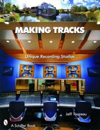 Making Tracks: Unique Recording Studio Environments by TOUZEAU JEFF