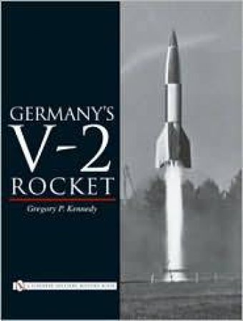 Germany's V-2 Rocket by KENNEDY GREGORY P.