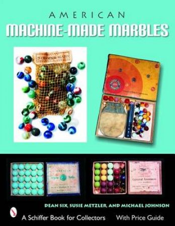 American Machine-made Marbles by DEAN SIX