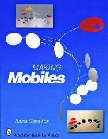 Making Mobiles by BRUCE CANA FOX