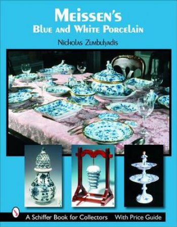 Meissen's Blue and White Porcelain by ZUMBULYADIS NICHOLAS