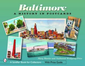 Baltimore: A History in Ptcards by MARTIN MARY