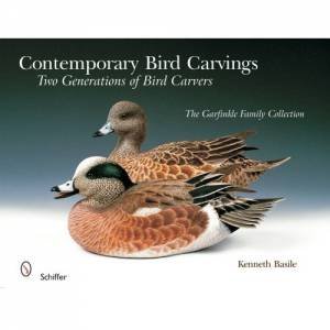 Contemporary Bird Carvings: Two Generations of Bird Carvers by BASILE KENNETH