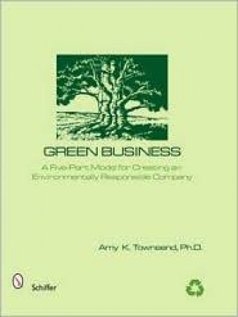 Green Business: The Five Elements of an Environmentally Responsible Company by TOWNSEND A. K.