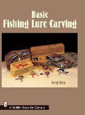 Basic Fishing Lure Carving by HAYS GREG