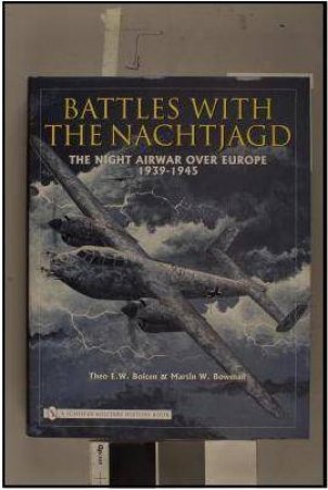 Battles with the Nachtjagd:
: The Night Airwar over Eure 1939-1945 by BOITEN THEO. E.