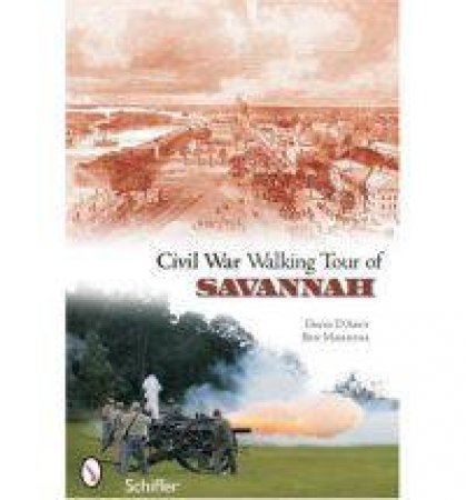 Civil War Walking Tour of Savannah by D'ARCY DAVID