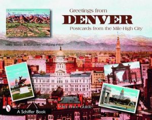 Greetings from Denver: Ptcards from the Mile-High City by MARTIN MARY L.